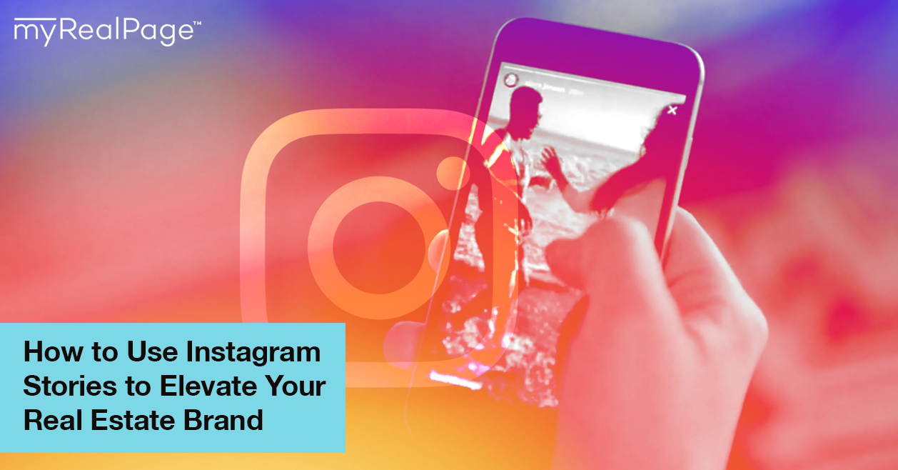How to Use Instagram Stories to Elevate Your Real Estate Brand