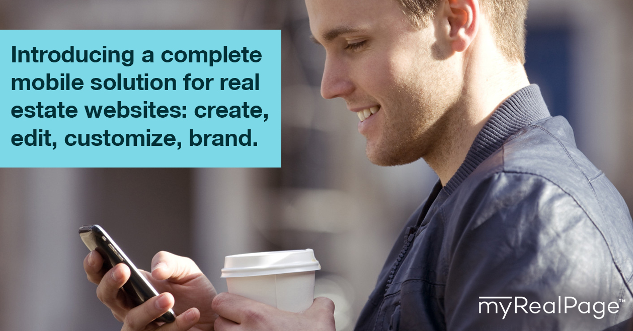 Introducing A Complete Mobile Solution For Real Estate Websites: Create, Edit, Customize, Brand.