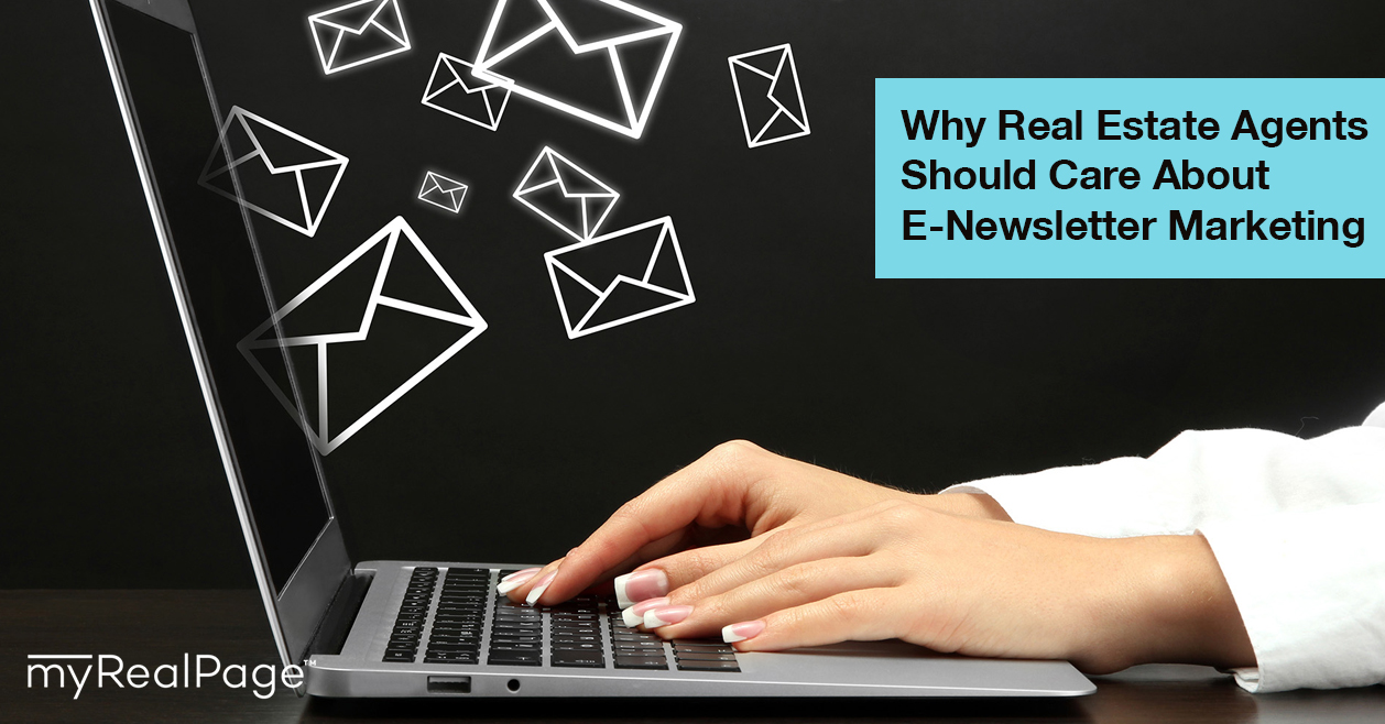 Why Real Estate Agents Should Care About E-Newsletter Marketing