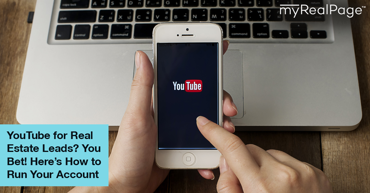 YouTube For Real Estate Leads? You Bet! Here’s How To Run Your Account